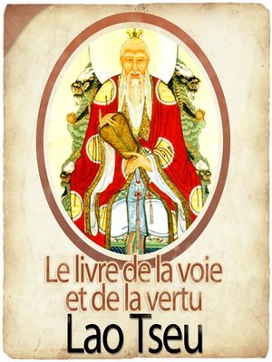 cover image of Le livre de la voie et de la vertu / Tao te king de Lao Tseu